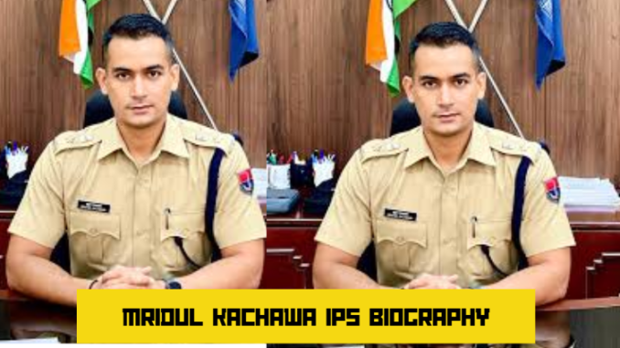 mridul kachawa ips biography